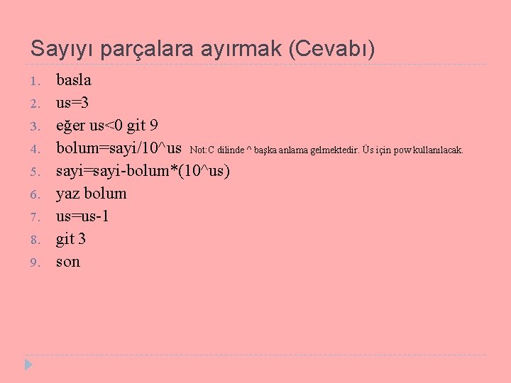 Sayıyı parçalara ayırmak (Cevabı) 1. 2. 3. 4. 5. 6. 7. 8. 9. basla