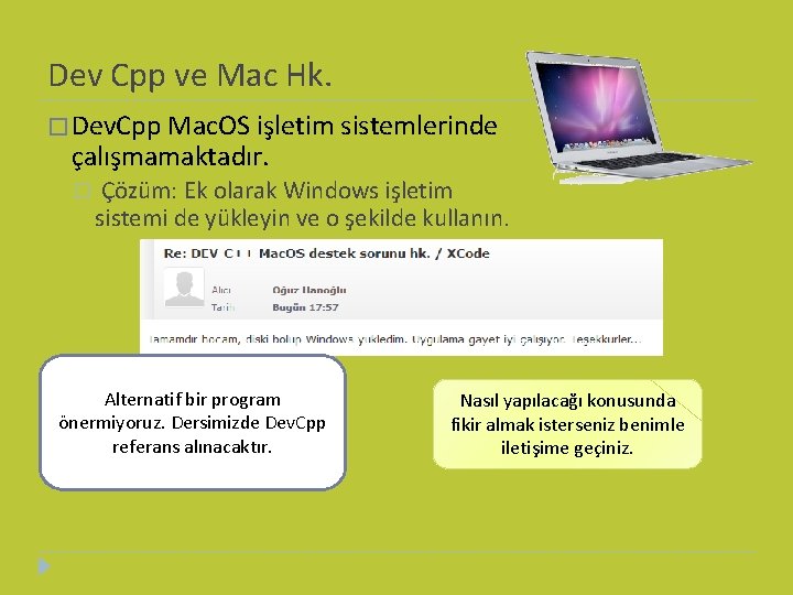 Dev Cpp ve Mac Hk. � Dev. Cpp Mac. OS işletim sistemlerinde çalışmamaktadır. �