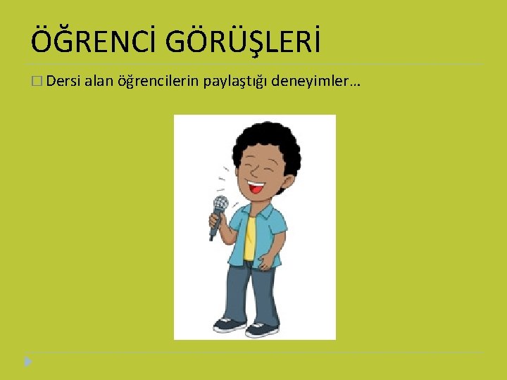 ÖĞRENCİ GÖRÜŞLERİ � Dersi alan öğrencilerin paylaştığı deneyimler… 