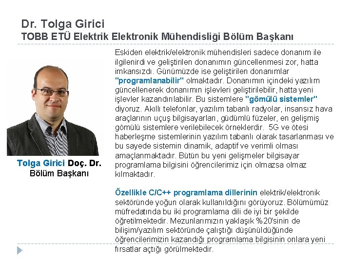 Dr. Tolga Girici TOBB ETÜ Elektrik Elektronik Mühendisliği Bölüm Başkanı Tolga Girici Doç. Dr.