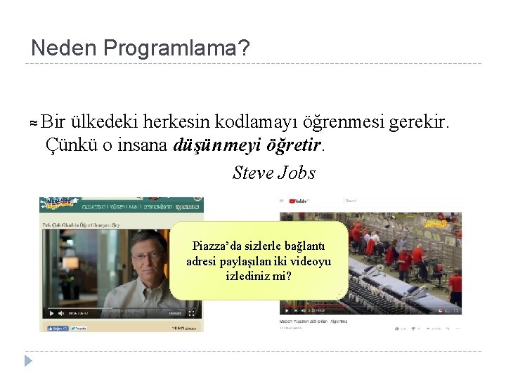 Neden Programlama? ≈ Bir ülkedeki herkesin kodlamayı öğrenmesi gerekir. Çünkü o insana düşünmeyi öğretir.