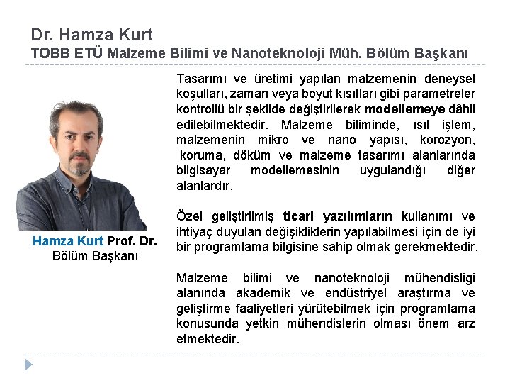 Dr. Hamza Kurt TOBB ETÜ Malzeme Bilimi ve Nanoteknoloji Müh. Bölüm Başkanı Tasarımı ve