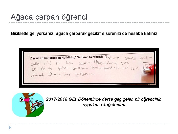 Ağaca çarpan öğrenci Bisikletle geliyorsanız, ağaca çarparak gecikme sürenizi de hesaba katınız. 2017 -2018