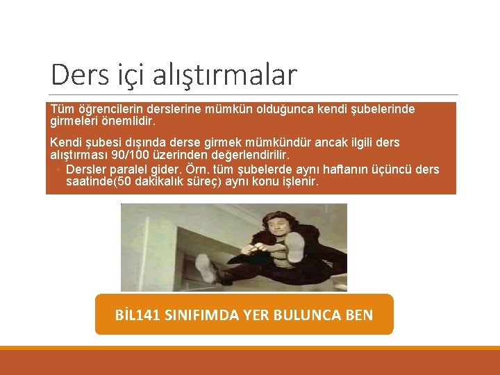 Ders içi alıştırmalar Tüm öğrencilerin derslerine mümkün olduğunca kendi şubelerinde girmeleri önemlidir. Kendi şubesi