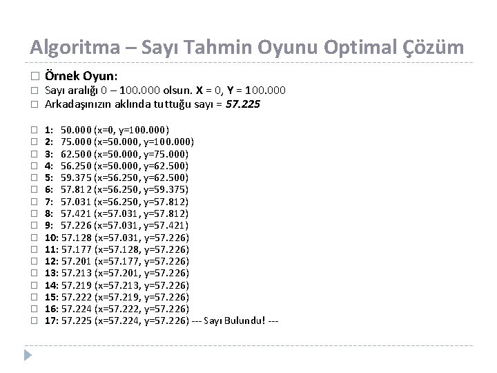 Algoritma – Sayı Tahmin Oyunu Optimal Çözüm � Örnek Oyun: � � Sayı aralığı