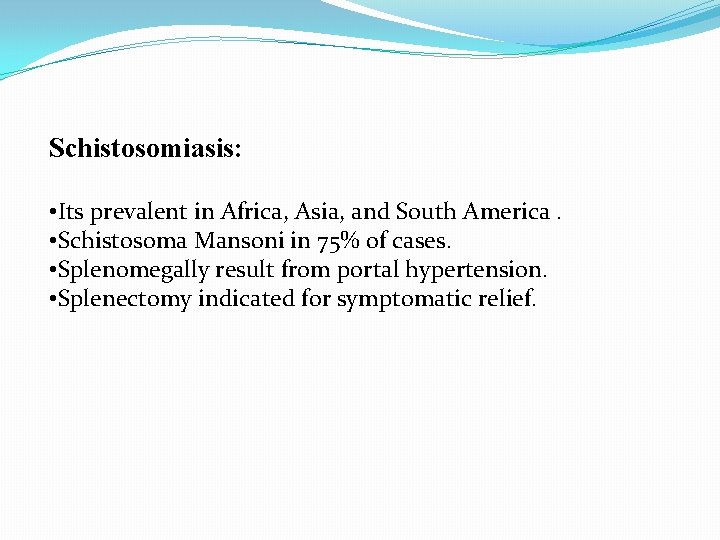 Schistosomiasis: • Its prevalent in Africa, Asia, and South America. • Schistosoma Mansoni in