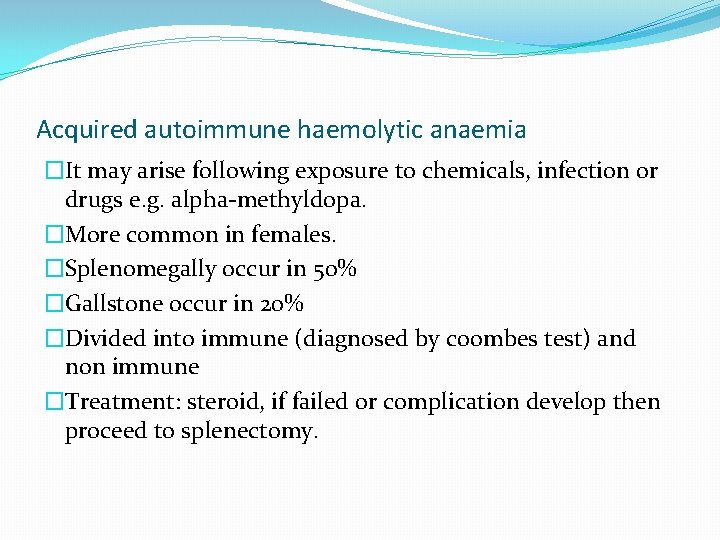 Acquired autoimmune haemolytic anaemia �It may arise following exposure to chemicals, infection or drugs