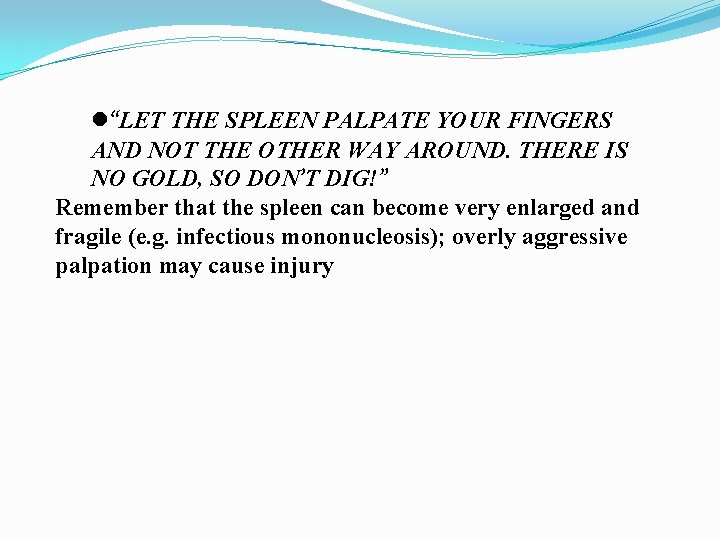 “LET THE SPLEEN PALPATE YOUR FINGERS AND NOT THE OTHER WAY AROUND. THERE