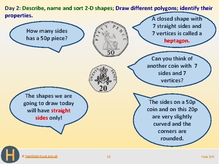 Day 2: Describe, name and sort 2 -D shapes; Draw different polygons; identify their