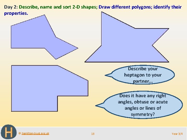 Day 2: Describe, name and sort 2 -D shapes; Draw different polygons; identify their