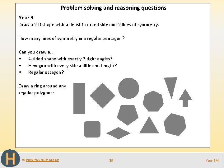 Problem solving and reasoning questions Year 3 Draw a 2 -D shape with at