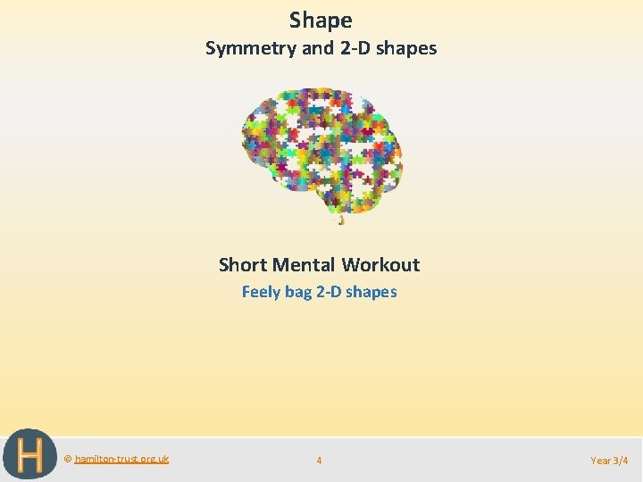 Shape Symmetry and 2 -D shapes Short Mental Workout Feely bag 2 -D shapes