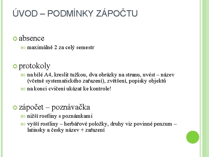 ÚVOD – PODMÍNKY ZÁPOČTU absence maximálně 2 za celý semestr protokoly na bílé A