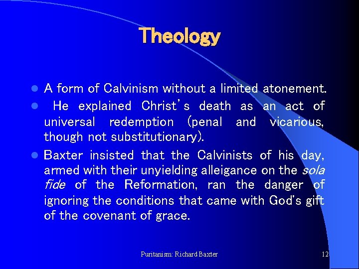 Theology A form of Calvinism without a limited atonement. l He explained Christ’s death