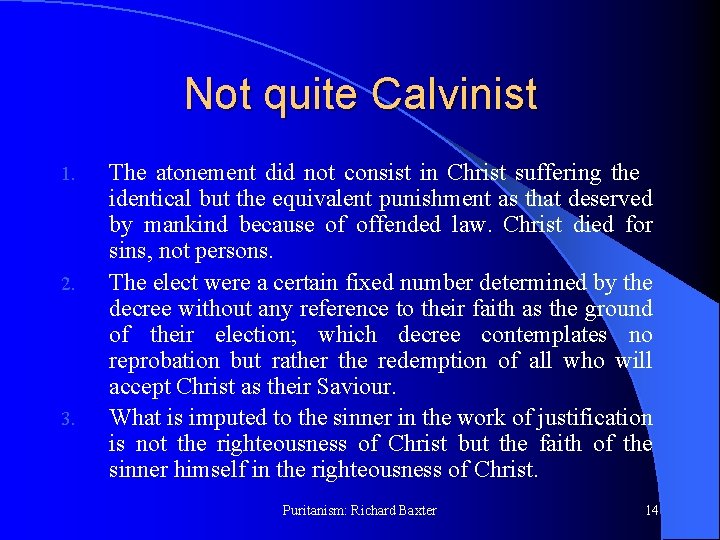 Not quite Calvinist 1. 2. 3. The atonement did not consist in Christ suffering