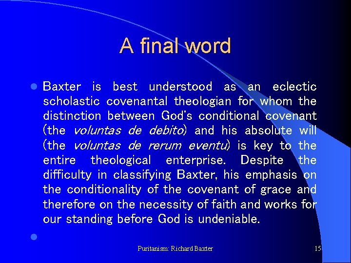 A final word l Baxter is best understood as an eclectic scholastic covenantal theologian