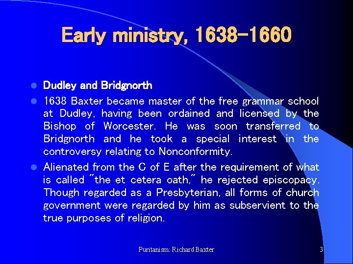 Early ministry, 1638 -1660 Dudley and Bridgnorth l 1638 Baxter became master of the