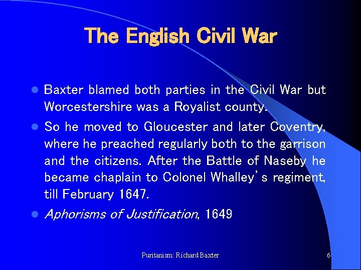 The English Civil War Baxter blamed both parties in the Civil War but Worcestershire