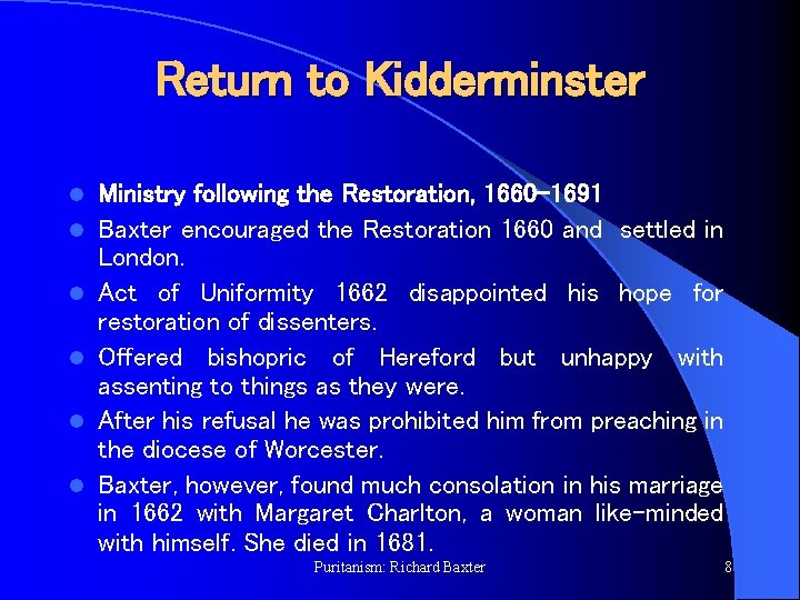 Return to Kidderminster l l l Ministry following the Restoration, 1660 -1691 Baxter encouraged