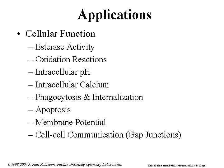 Applications • Cellular Function – Esterase Activity – Oxidation Reactions – Intracellular p. H