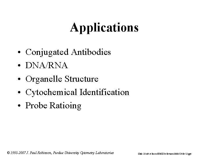 Applications • • • Conjugated Antibodies DNA/RNA Organelle Structure Cytochemical Identification Probe Ratioing ©