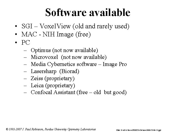 Software available • SGI – Voxel. View (old and rarely used) • MAC -