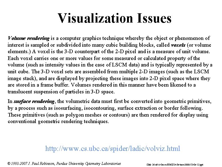 Visualization Issues Volume rendering is a computer graphics technique whereby the object or phenomenon