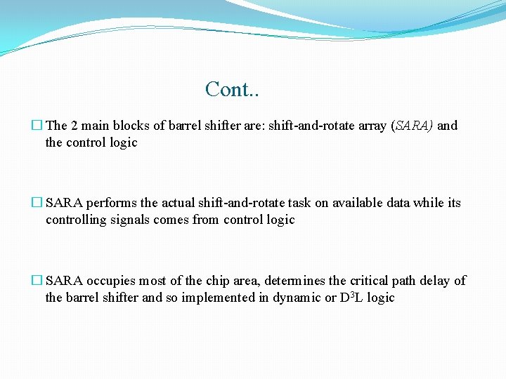 Cont. . � The 2 main blocks of barrel shifter are: shift-and-rotate array (SARA)