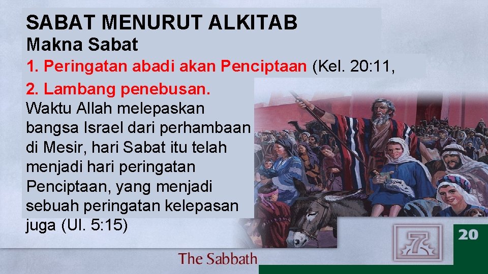 SABAT MENURUT ALKITAB Makna Sabat 1. Peringatan abadi akan Penciptaan (Kel. 20: 11, 12).