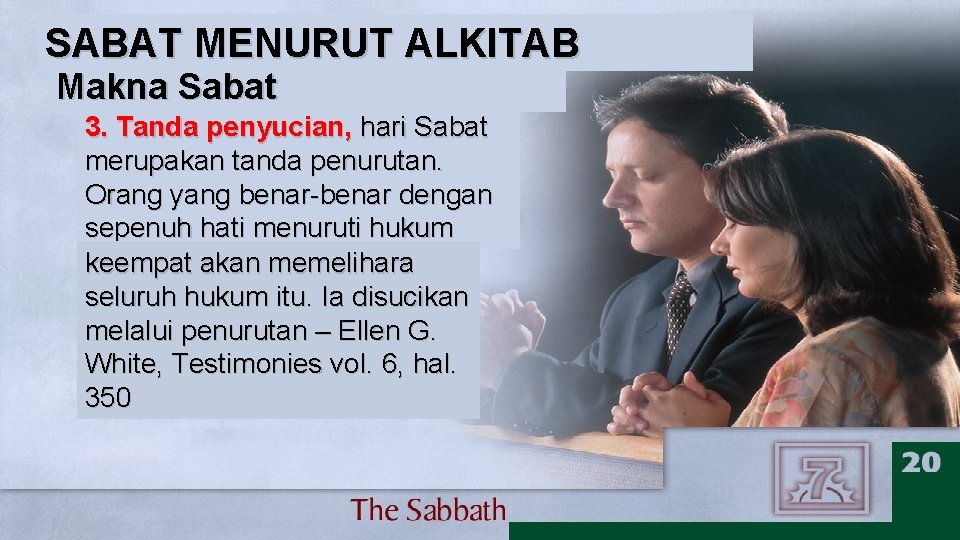 SABAT MENURUT ALKITAB Makna Sabat 3. Tanda penyucian, hari Sabat merupakan tanda penurutan. Orang