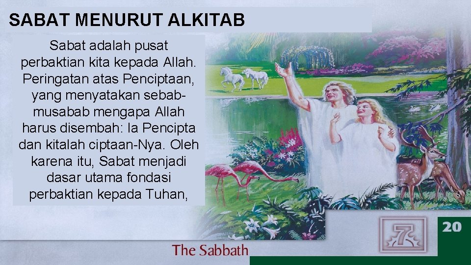 SABAT MENURUT ALKITAB Sabat adalah pusat perbaktian kita kepada Allah. Peringatan atas Penciptaan, yang