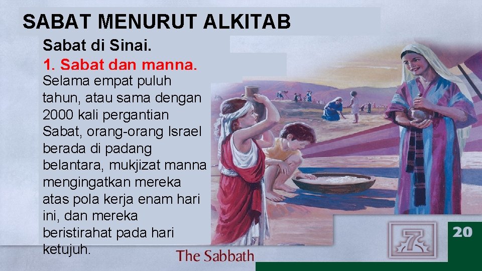 SABAT MENURUT ALKITAB Sabat di Sinai. 1. Sabat dan manna. Selama empat puluh tahun,