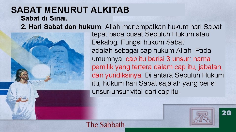 SABAT MENURUT ALKITAB Sabat di Sinai. 2. Hari Sabat dan hukum. Allah menempatkan hukum