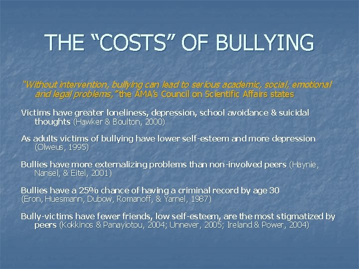 THE “COSTS” OF BULLYING “Without intervention, bullying can lead to serious academic, social, emotional