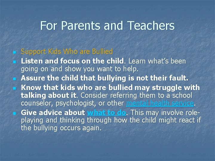 For Parents and Teachers n n n Support Kids Who are Bullied Listen and