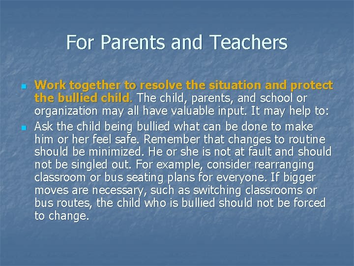 For Parents and Teachers n n Work together to resolve the situation and protect