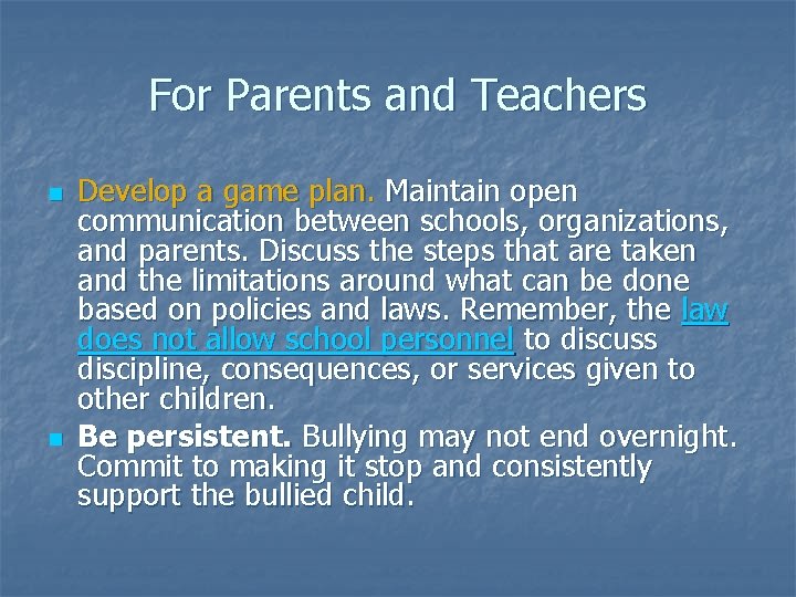 For Parents and Teachers n n Develop a game plan. Maintain open communication between