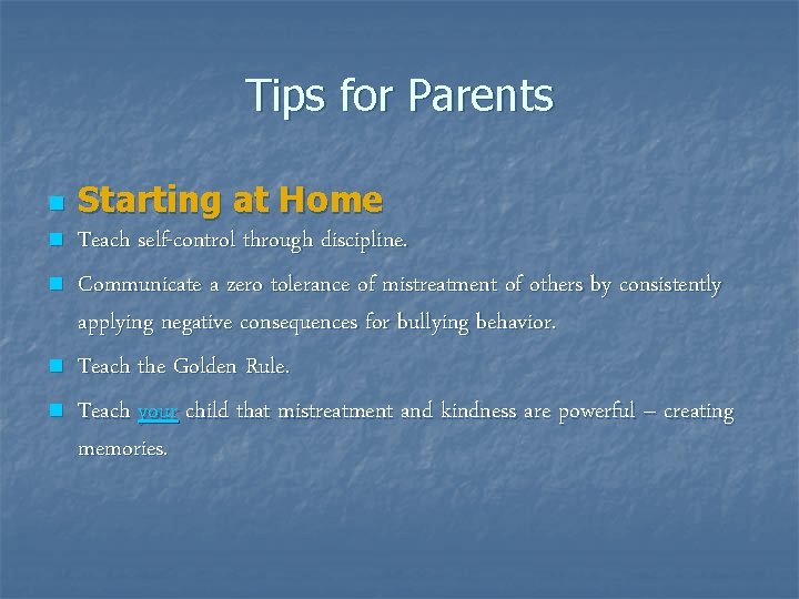 Tips for Parents n n n Starting at Home Teach self-control through discipline. Communicate