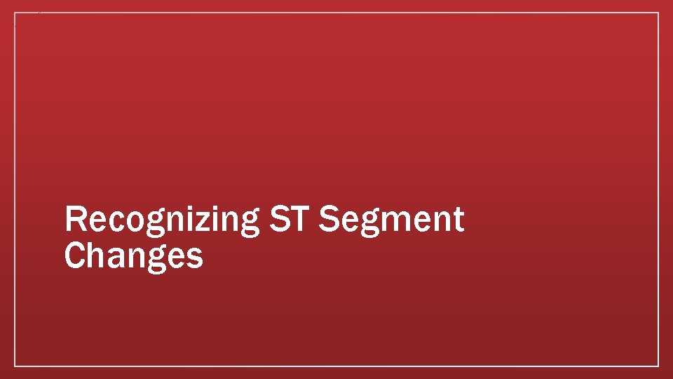 Recognizing ST Segment Changes 