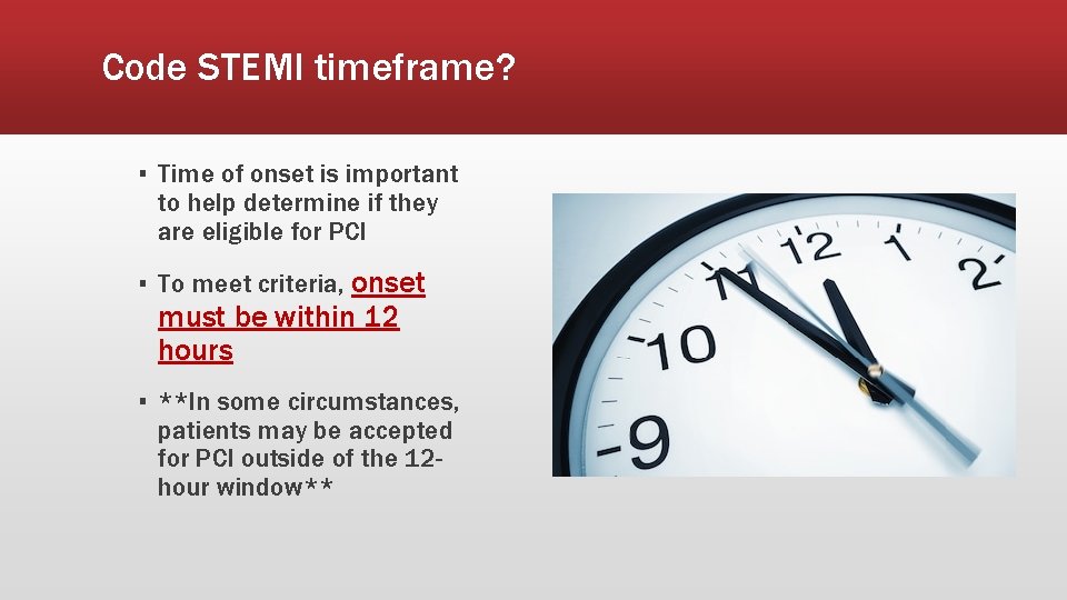 Code STEMI timeframe? ▪ Time of onset is important to help determine if they