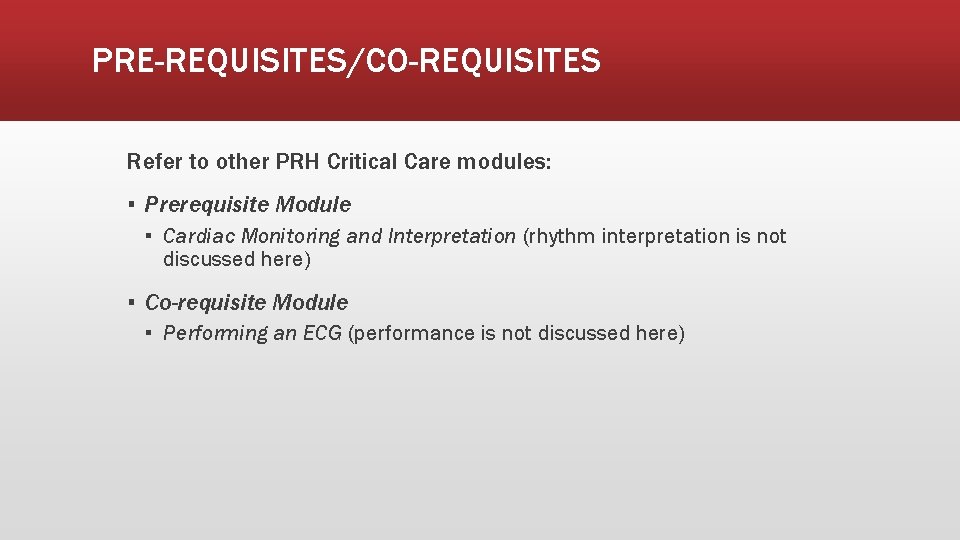 PRE-REQUISITES/CO-REQUISITES Refer to other PRH Critical Care modules: ▪ Prerequisite Module ▪ Cardiac Monitoring