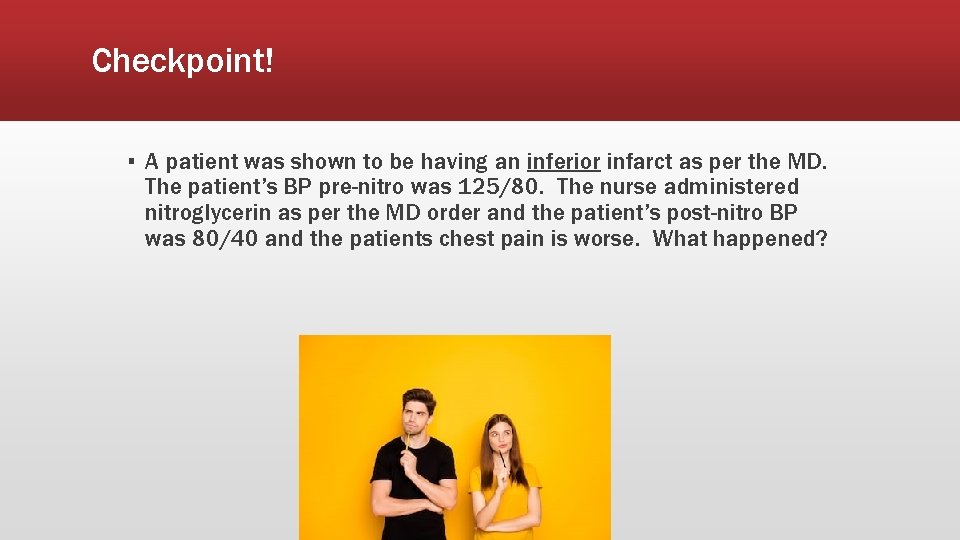 Checkpoint! ▪ A patient was shown to be having an inferior infarct as per