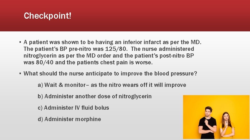 Checkpoint! ▪ A patient was shown to be having an inferior infarct as per