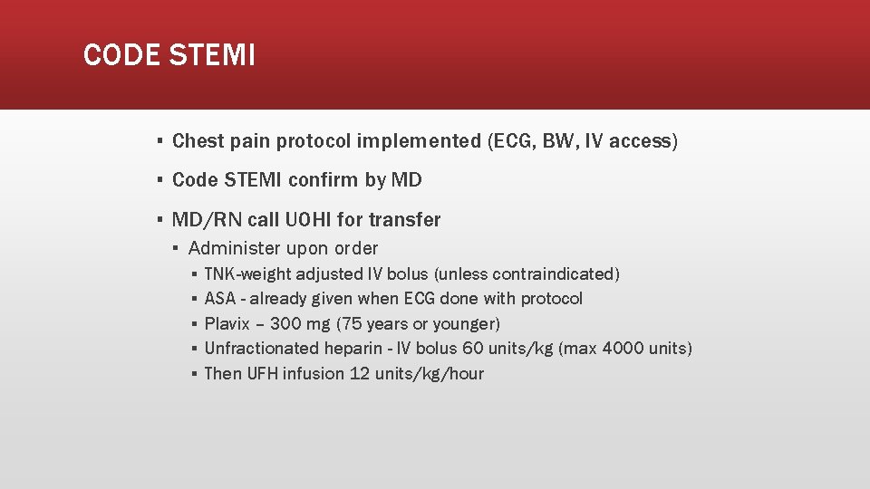 CODE STEMI ▪ Chest pain protocol implemented (ECG, BW, IV access) ▪ Code STEMI