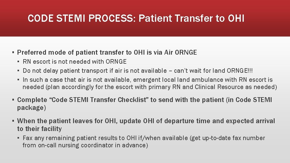 CODE STEMI PROCESS: Patient Transfer to OHI ▪ Preferred mode of patient transfer to