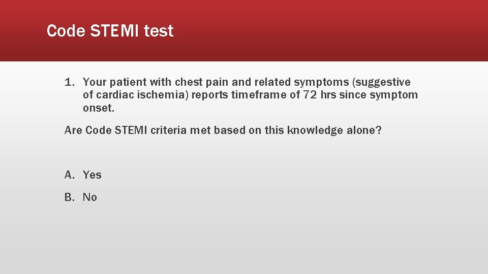 Code STEMI test 1. Your patient with chest pain and related symptoms (suggestive of