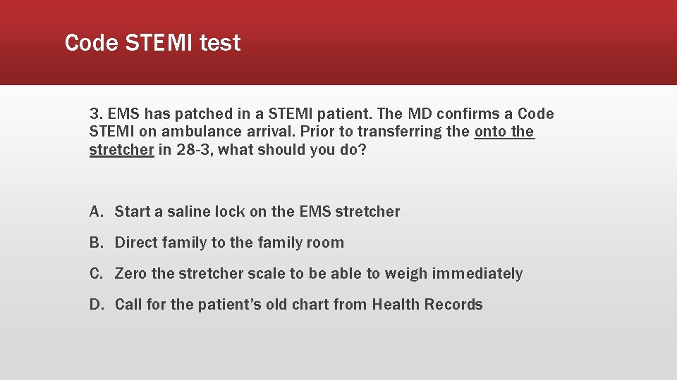 Code STEMI test 3. EMS has patched in a STEMI patient. The MD confirms