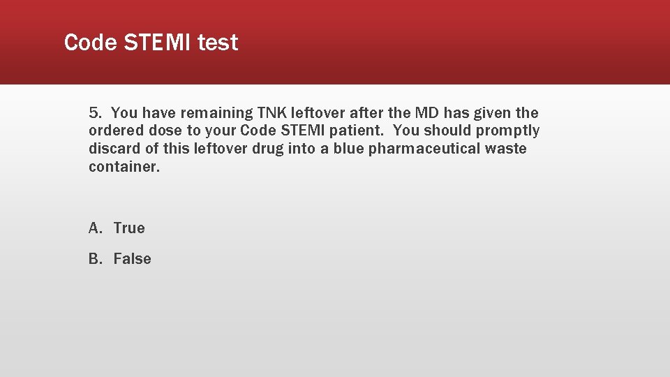 Code STEMI test 5. You have remaining TNK leftover after the MD has given