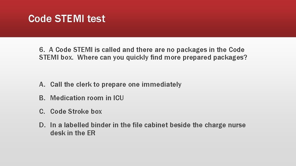 Code STEMI test 6. A Code STEMI is called and there are no packages