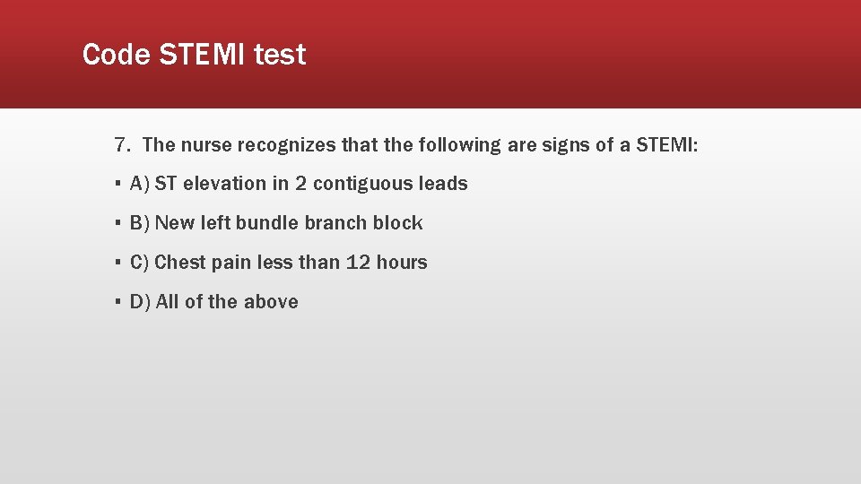 Code STEMI test 7. The nurse recognizes that the following are signs of a